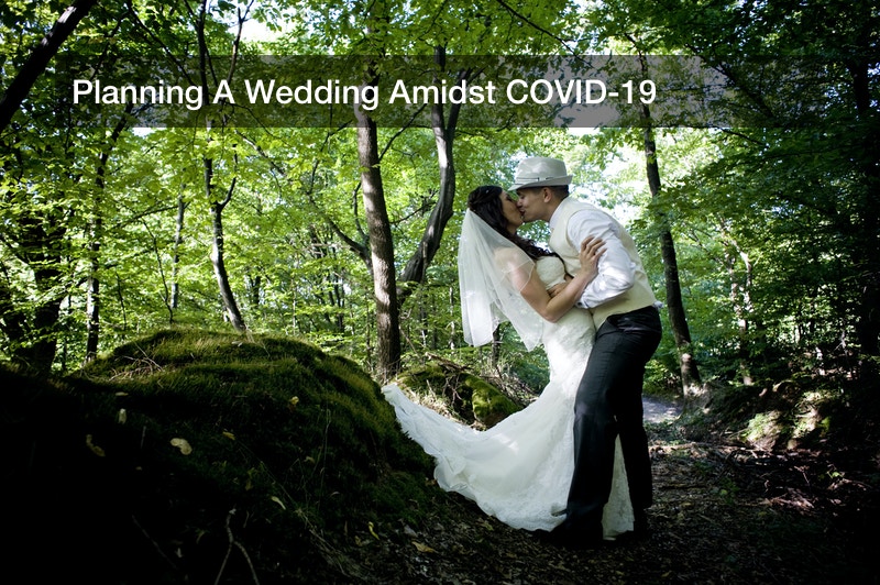 Planning A Wedding Amidst COVID-19