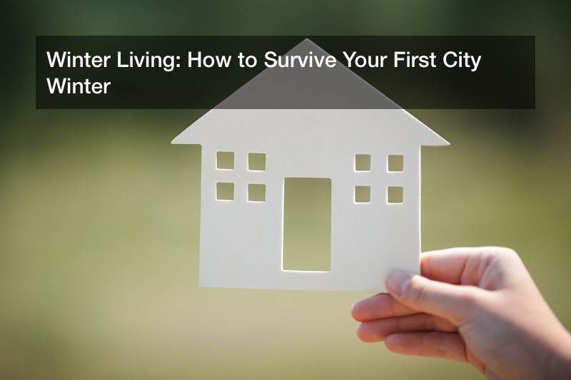 Winter Living: How to Survive Your First City Winter