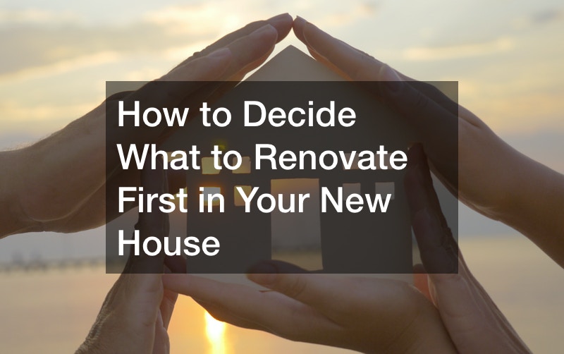 How to Decide What to Renovate First in Your New House