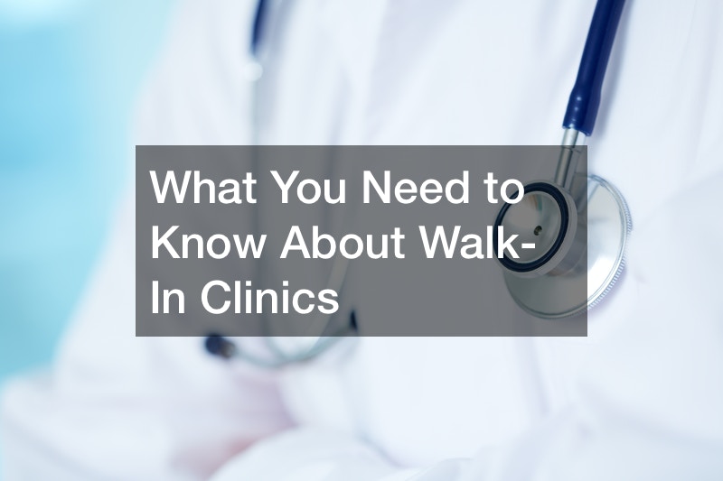 What You Need to Know About Walk-In Clinics