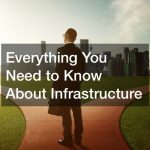 Everything You Need to Know About Infrastructure