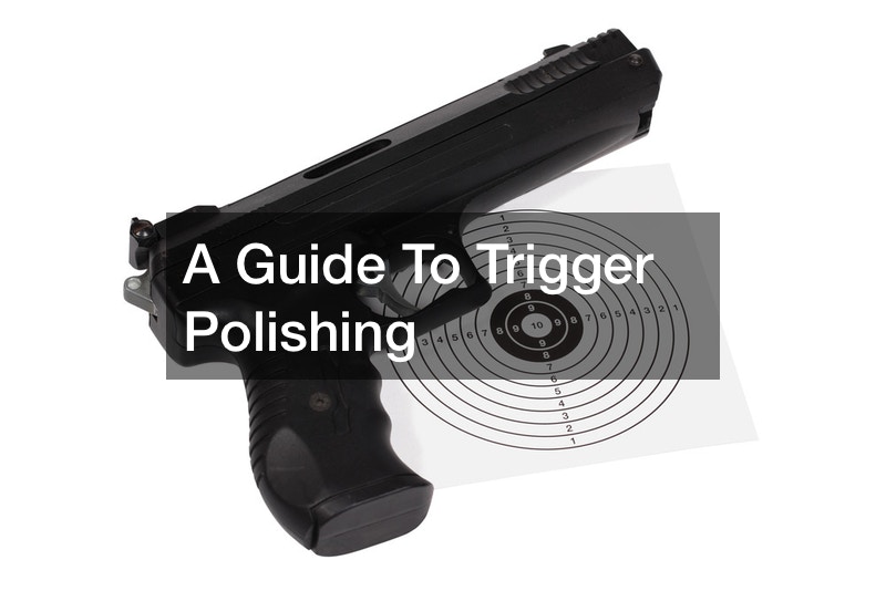 A Guide To Trigger Polishing