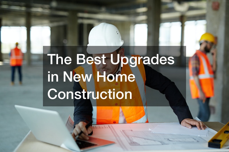 The Best Upgrades in New Home Construction