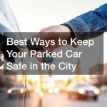whenever you park your car make sure