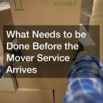 What Needs to be Done Before the Mover Service Arrives