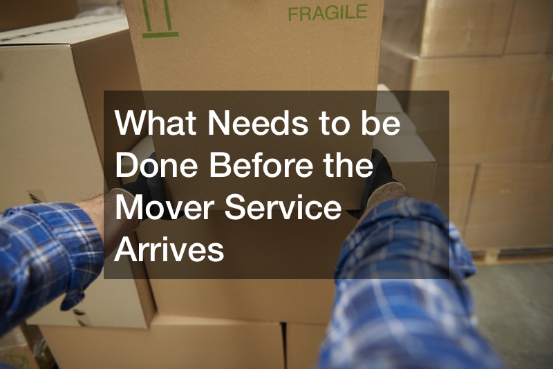 What Needs to be Done Before the Mover Service Arrives