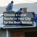 Choose a Local Roofer in Your City for the Best Service