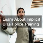 Learn About Implicit Bias Police Training