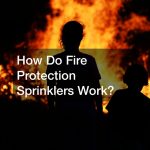 How Do Fire Protection Sprinklers Work?