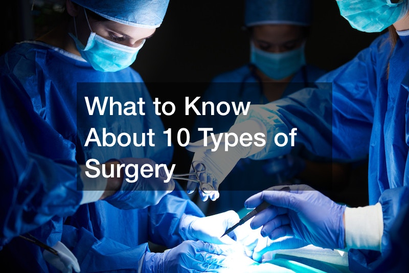 What to Know About 10 Types of Surgery