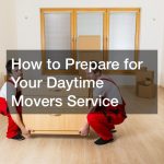 How to Prepare for Your Daytime Movers Service