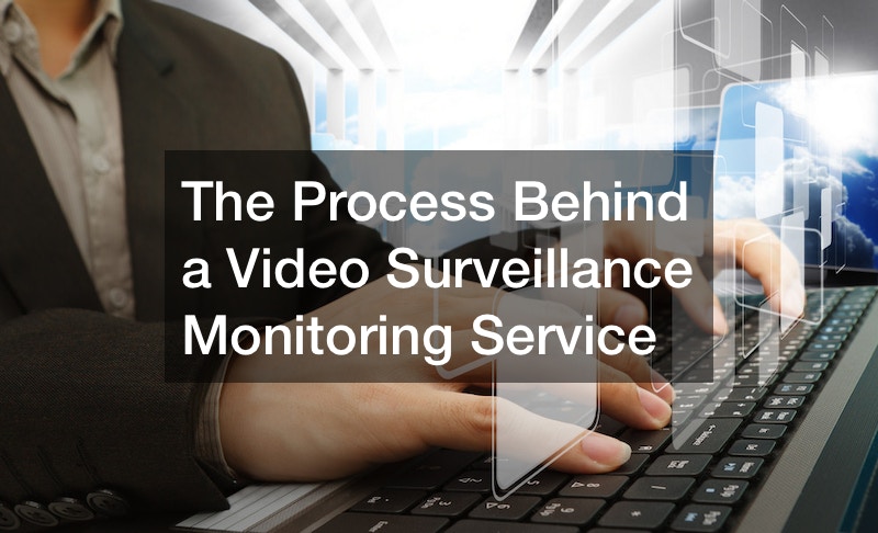 The Process Behind a Video Surveillance Monitoring Service
