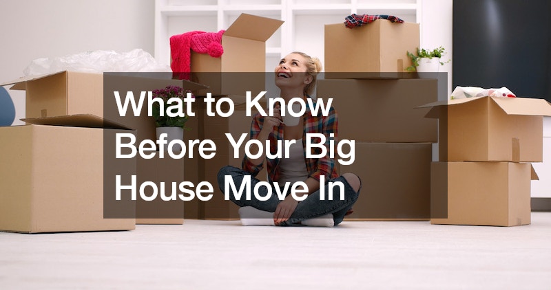 What to Know Before Your Big House Move In