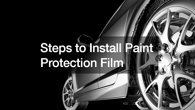 Steps to Install Paint Protection Film
