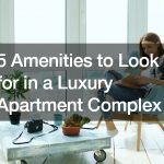 5 Amenities to Look for in a Luxury Apartment Complex