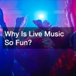 Why Is Live Music So Fun?