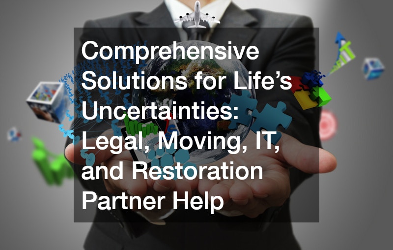 Comprehensive Solutions for Lifes Uncertainties  Legal, Moving, IT, and Restoration Partner Help