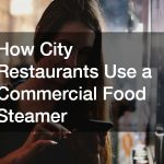 How City Restaurants Use a Commercial Food Steamer