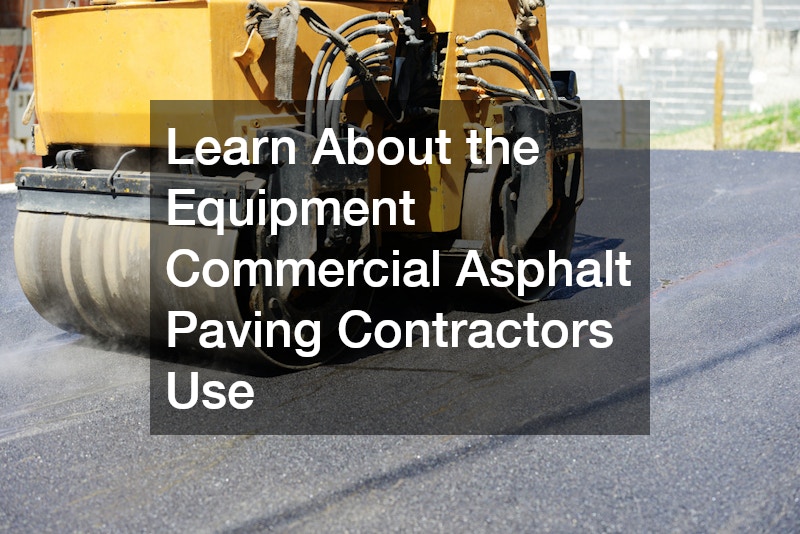 Learn About the Equipment Commercial Asphalt Paving Contractors Use