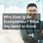 Who Even Is An Entrepreneur? What You Need to Know