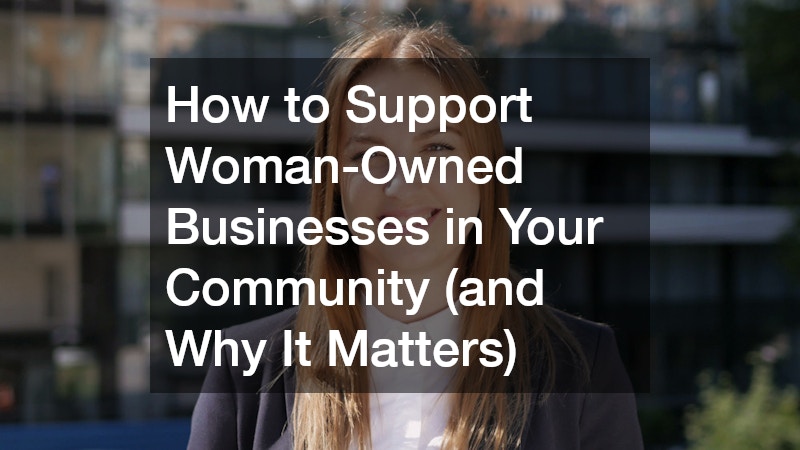 How to Support Woman-Owned Businesses in Your Community (and Why It Matters)