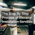 The Step By Step Process of Elevator Installation Services