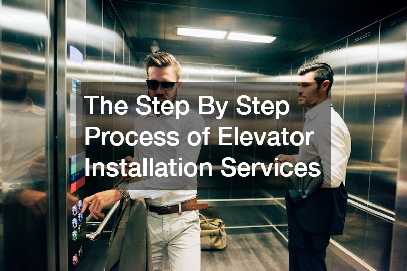 The Step By Step Process of Elevator Installation Services
