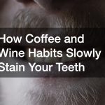 How Coffee and Wine Habits Slowly Stain Your Teeth