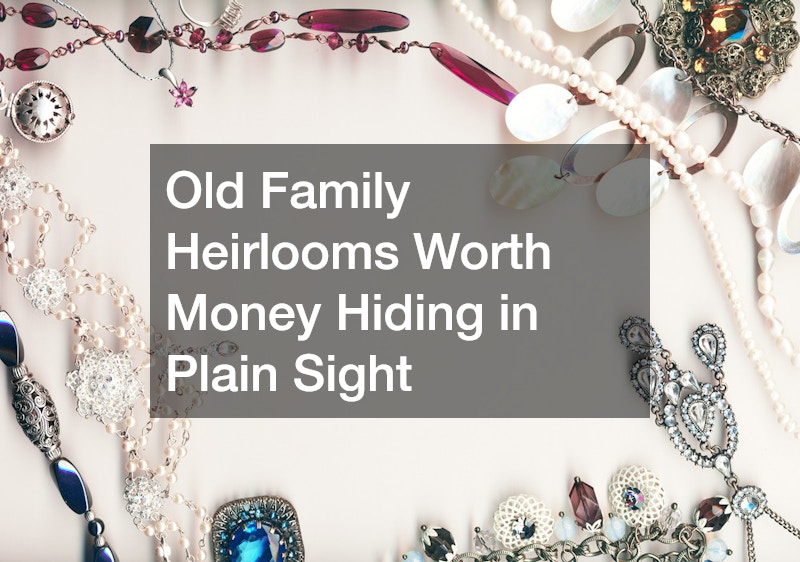 Old Family Heirlooms Worth Money Hiding in Plain Sight