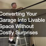 Converting Your Garage Into Livable Space Without Costly Surprises