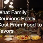 What Family Reunions Really Cost From Food to Favors