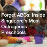 Forget ABCs  Inside Singapores Most Outrageous Preschools