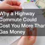 Why a Highway Commute Could Cost You More Than Gas Money